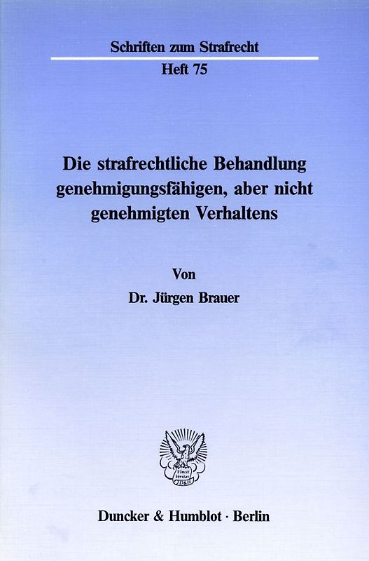 Die strafrechtliche Behandlung genehmigungsfähigen, aber nicht genehmigten Verhaltens.