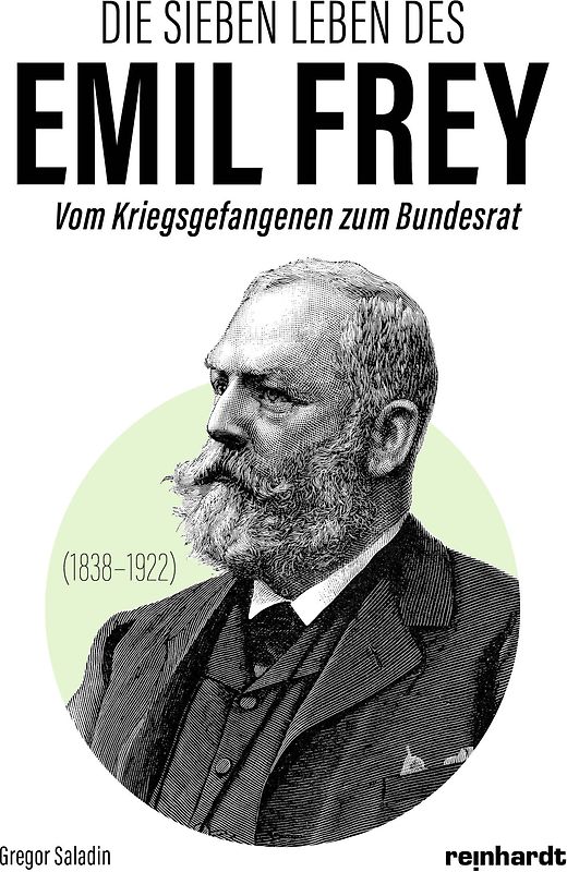 Die sieben Leben des Emil Frey (1838—1922)
