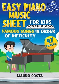 Easy Piano Music Sheet for Kids: Famous Songs in Order of Difficulty