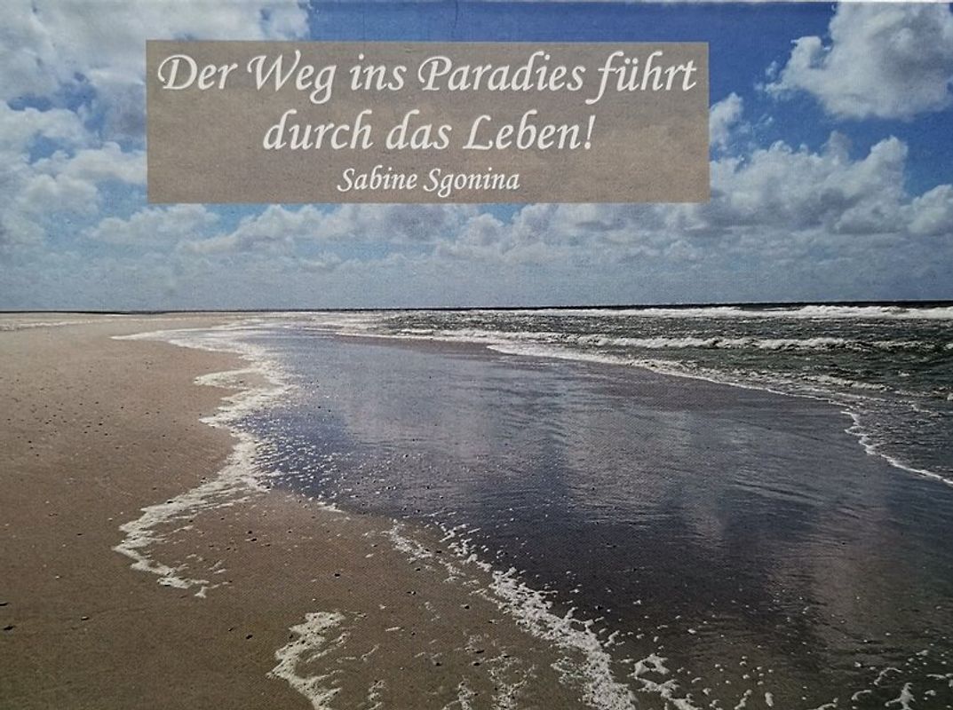 Der Weg ins Paradies führt durch das Leben