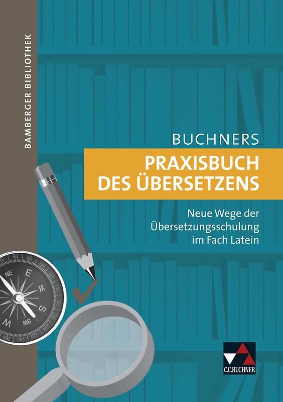 Bamberger Bibliothek / Praxisbuch des Übersetzens