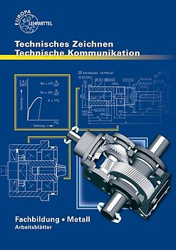 Technisches Zeichnen Technische Kommunikation Metall Fachbildung. Arbeitsblätter