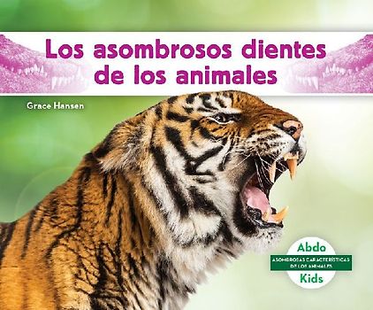 Los Asombrosos Dientes de Los Animales (Different Teeth of Animals)