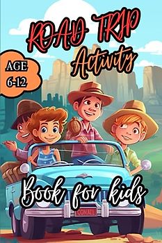 Road Trip Activity Book for Kids Age 6-12: 40 Fun Travel Puzzles including Sudoku, Wordsearch for Kids.
