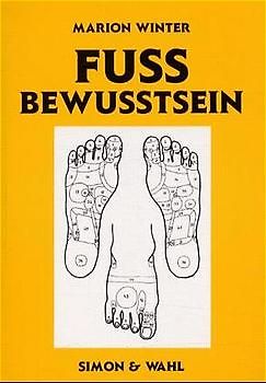Fussbewusstsein. Wohlbefinden durch richtige Fusspflege und Reflexzonenmassage