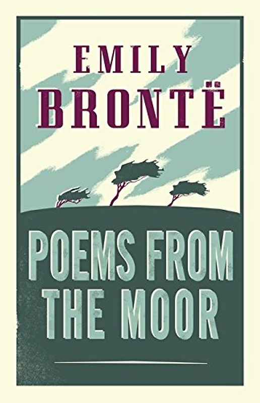 Poems from the Moor: Emily Brontë (Alma Classics)