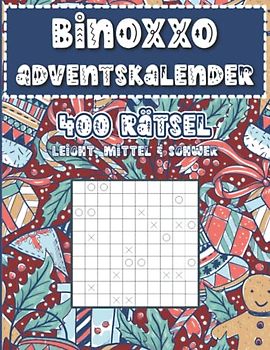 Rätsel Adventskalender: Binoxxo Rätselbuch als Adventskalender zur Adventszeit und Weihnachten mit 400 Logikrätseln in leicht bis schwer (Binoxxo Adventskalender)