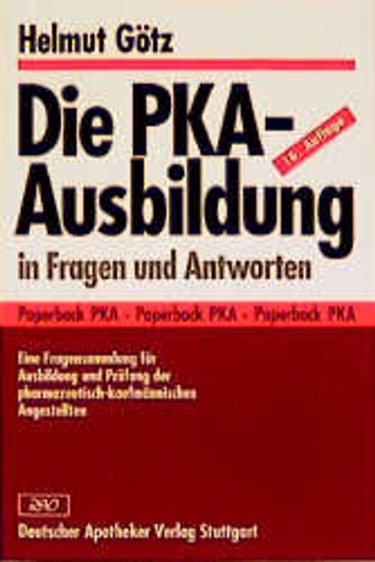 Die PKA-Ausbildung in Fragen und Antworten. Eine Fragensammlung für Ausbildung und Prüfung der pharmazeutisch-kaufmännischen Angestellten