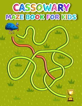 Cassowary Maze Book For Kids: Fun And Challenging Stress Relief Cassowary Mazes For Kids Hours Of Relaxing