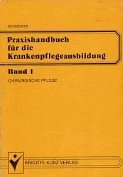Praxishandbuch für die Krankenpflegeausbildung / Chirurgische Pflege