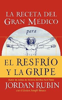 La Receta del Gran Medico Para El Resfrio y La Gripe