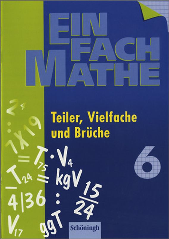 EinFach Mathe. Teiler, Vielfache und Brüche: Jahrgangsstufe 6