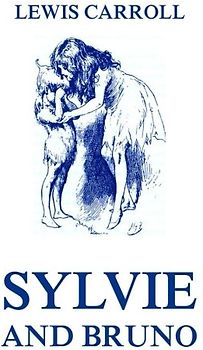 Sylvie And Bruno: Fully Illustrated Edition