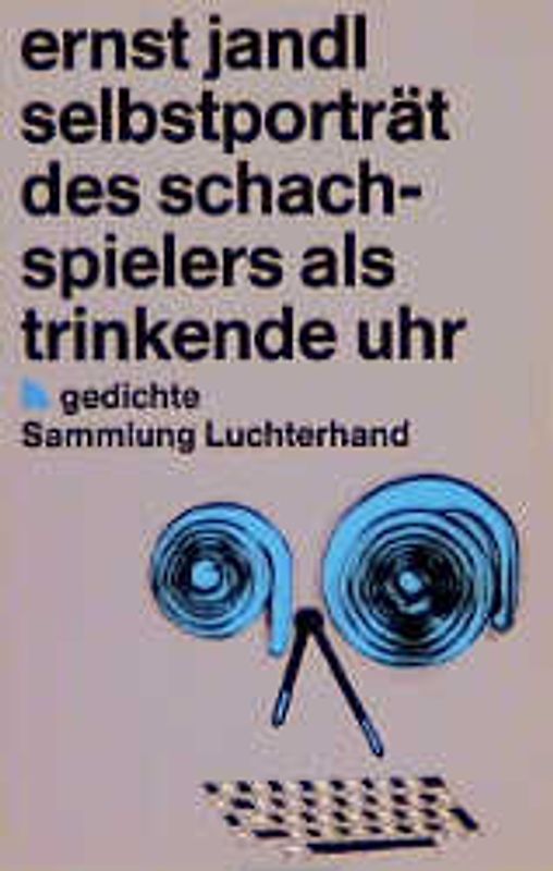 Selbstporträt des Schachspielers als trinkende Uhr. Gedichte