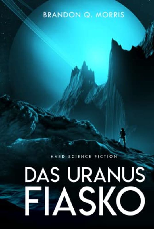 Das Uranus-Fiasko: Hard Science Fiction