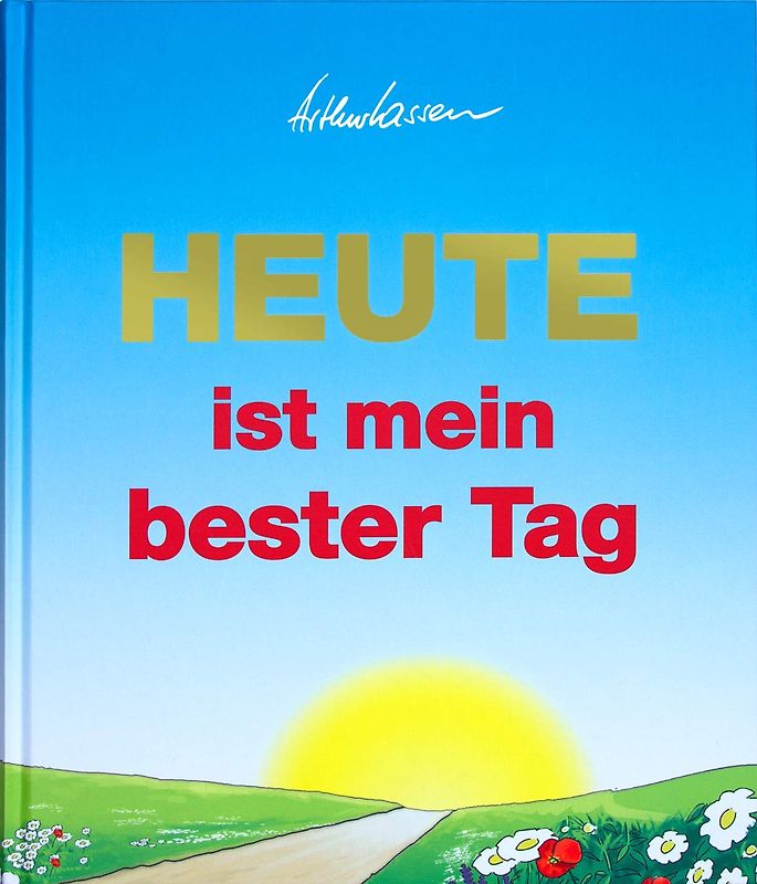 Heute ist mein bester Tag : mit der Motivation und der richtigen geistigen Haltung beginnt Deine wundervolle Reise durch ein neues Leben , Lebensfreude, Gelassenheit, Gesundheit, Glück und Erfolg durch positives Denken, Planen und Handeln.