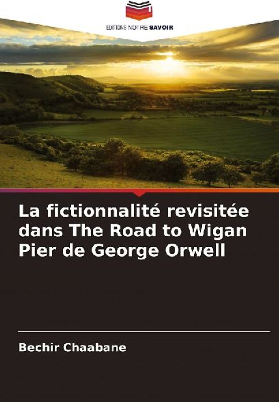 La fictionnalité revisitée dans The Road to Wigan Pier de George Orwell