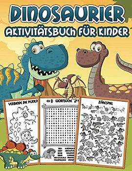 Dinosaurier Aktivitätsbuch für Kinder: Ein uraltes Übungsbuch mit Lernaktivitäten: Ausmalbilder, Kopiere die Bilder, Zählspiele, von Punkt zu Punkt, Labyrinthe, Wortsuche und mehr!