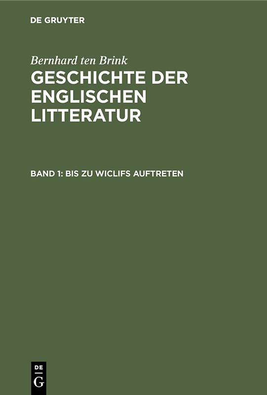 Bernhard ten Brink: Geschichte der englischen Litteratur / Bis zu Wiclifs Auftreten