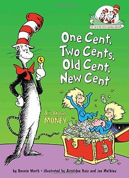 One Cent, Two Cents, Old Cent, New Cent: All About Money (Cat in the Hat's Learning Library)