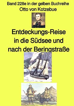 maritime gelbe Reihe bei Jürgen Ruszkowski / Entdeckungs-Reise in die Südsee und nach der Beringstraße – Band 228e in der gelben Buchreihe – bei Jürgen Ruszkowski