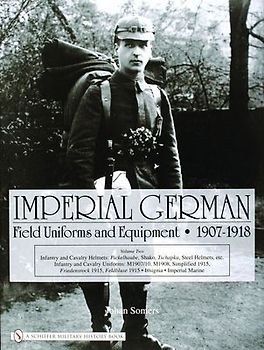 Imperial German Field Uniforms and Equipment 1907-1918, Volume 2