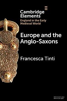 Europe and the Anglo-Saxons (Elements in England in the Early Medieval World)