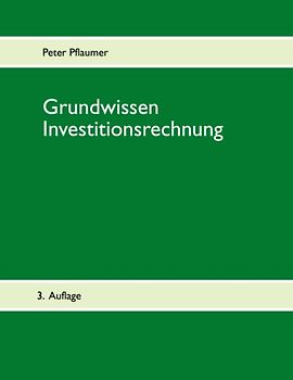 Grundwissen Investitionsrechnung. Statische und dynamische Verfahren