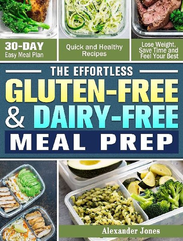 The Effortless Gluten-Free & Dairy-Free Meal Prep