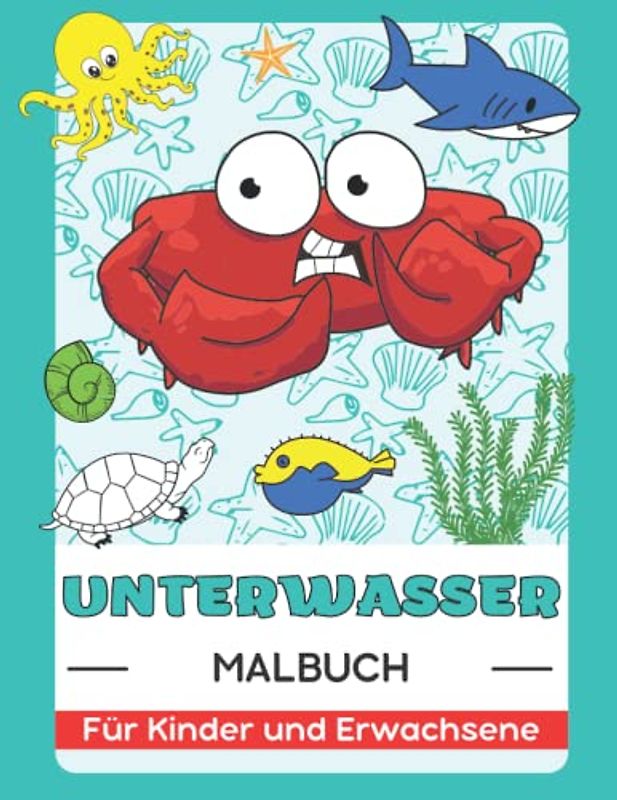 Unterwasserwelt, Leben im Ozean, Meerestiere, Fische und Kreaturen Malbuch Für Kinder und Erwachsene: Nettes Geschenk für Anti-Stress und Entspannung