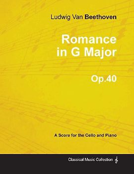 Romance in G Major - A Score for Cello and Piano Op.40 (1801)