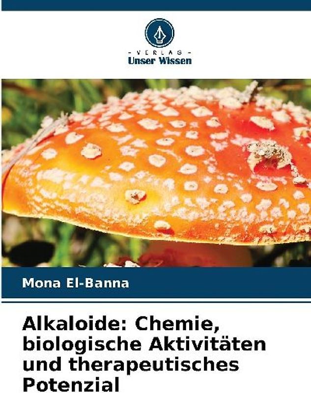 Alkaloide: Chemie, biologische Aktivitäten und therapeutisches Potenzial