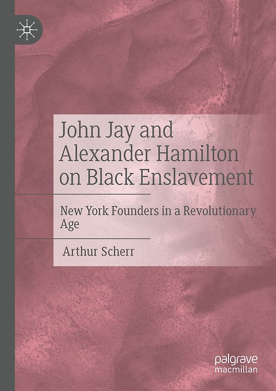 John Jay and Alexander Hamilton on Black Enslavement