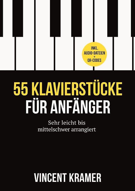 55 Klavierstücke für Anfänger – sehr leicht bis mittelschwer arrangiert – inkl. Audio-Dateien + QR-Codes