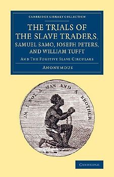 The Trials of the Slave Traders, Samuel Samo, Joseph Peters, and             William Tufft