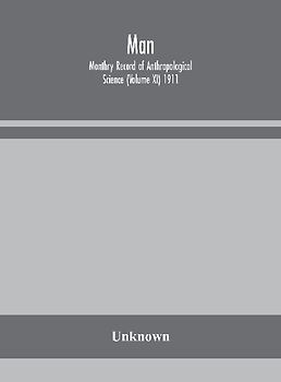 Man; Monthry Record Of Anthropological Science (Volume Xi) 1911