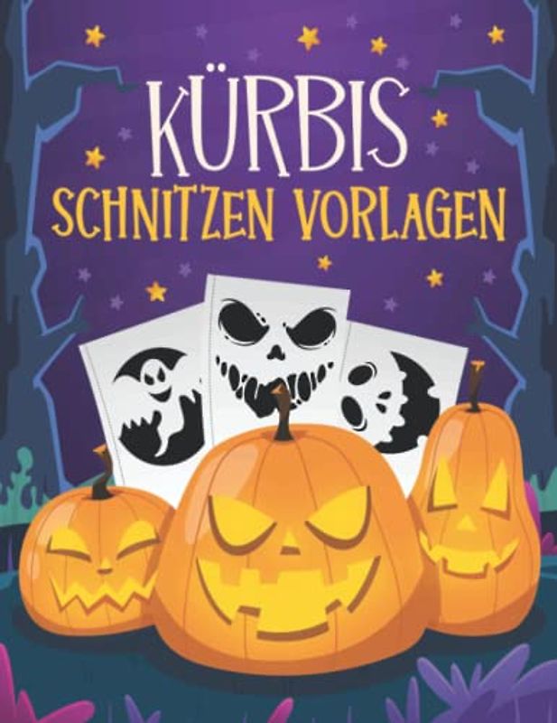 Kürbis Schnitzen Vorlagen: 80 Halloween Schablonen zum Kürbisschnitzen für Kinder und Erwachsene - Lustige Schnitzschablonen für Halloween Basteln, Dekorieren Und Malen