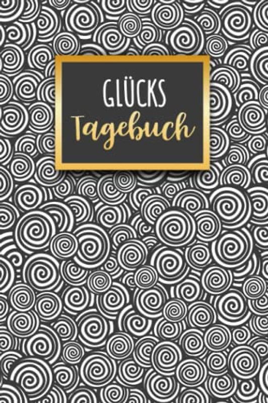 Glückstagebuch: Glücks Tagebuch zum Ankreuzen & Ausfüllen für positves denken, Selbstreflexion & Glücksmomente für Ewachsene und Teenager, der Weg zu ... Dankbarkeit und Stressabbau im Alltag
