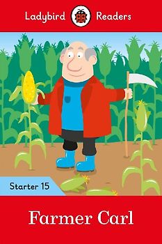 Ladybird Readers Starer Level 15 - Farmer Carl (ELT Graded Reader)