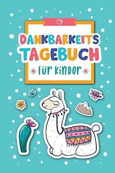 3 Minuten Dankbarkeitstagebuch für Kinder: Tagebuch für Kinder für mehr Zufriedenheit im Leben | Llama Design