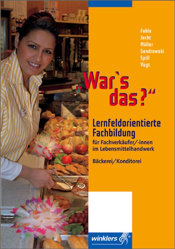 War´s das?. Für Fachverkäufer / -innen im Lebensmittelhandwerk, Bäckerei / Konditorei / Lernfeldorientierte Fachbildung für Fachverkäufer / -innen im Lebensmittelhandwerk, Bäckerei / Konditorei: Schülerbuch, 1. Auflage, 2007