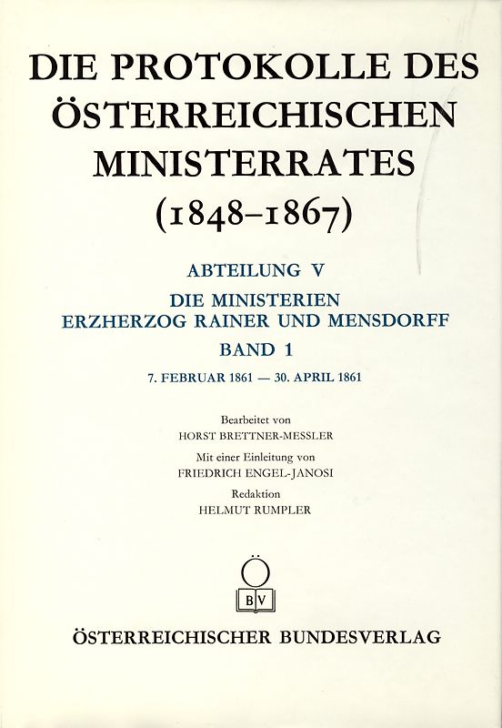 Die Protokolle des österreichischen Ministerrates 1848-1867 Abteilung V: Die Ministerien Erzherzog Rainer und Mensdorff Band 1
