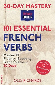 30-Day Mastery: 101 Essential French Verbs: Master 101 Fluency-Boosting French Verbs in 30 Days (30-Day Mastery | French Edition)