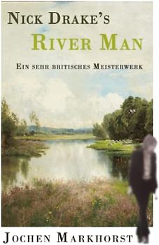 Nick Drake's River Man: Ein sehr britisches Meisterwerk