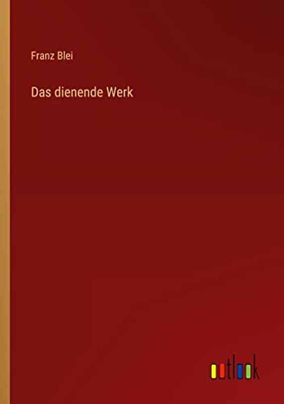 Das dienende Werk