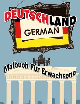 Deutschland Malbuch für Erwachsene: Moderne und schöne Stadt mit 30 Abbildungen Seiten zum Gag Geschenke, Geburtstag | 30 Abbildungen Seiten für Erwachsene, Homie, Firends