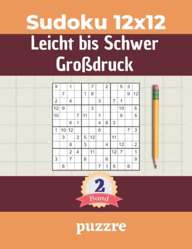 Sudoku 12x12 Leicht bis Schwer Großdruck Band 2: Logikspiele und Denkspiele Für Erwachsene Senioren