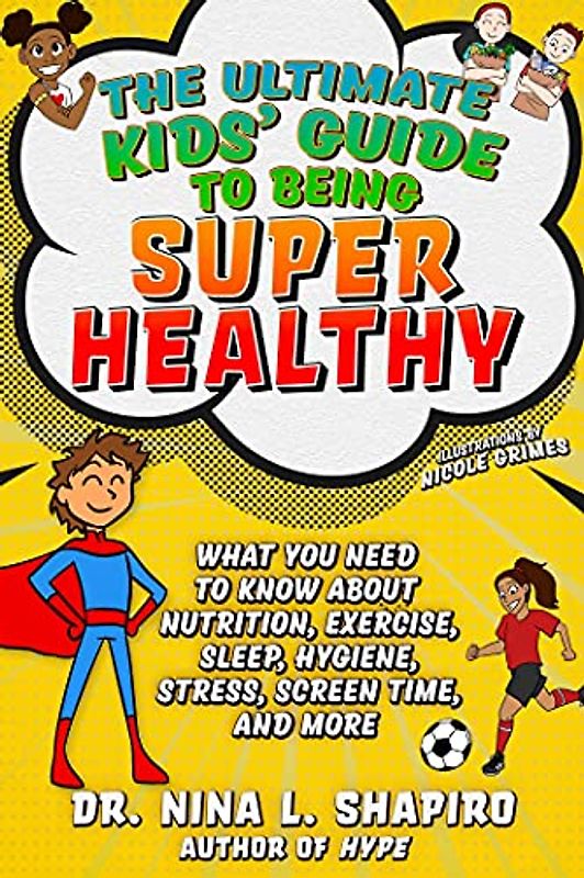 Ultimate Kids' Guide to Being Super Healthy