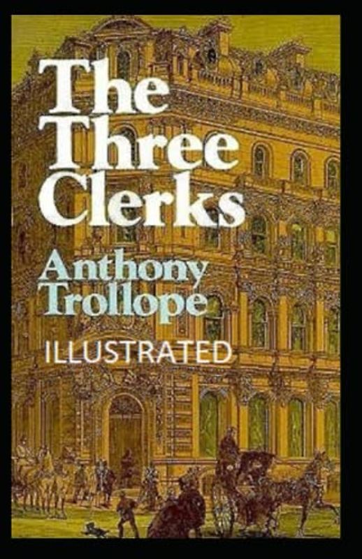 The Three Clerks Illustrated