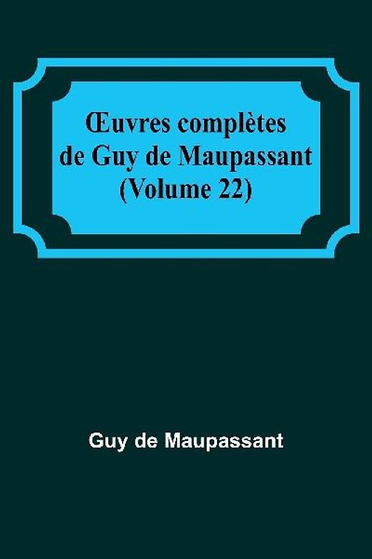 ¿uvres complètes de Guy de Maupassant (Volume 22)
